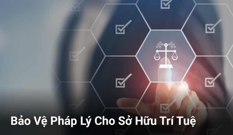 Bảo Vệ Pháp Lý Cho Sở Hữu Trí Tuệ
