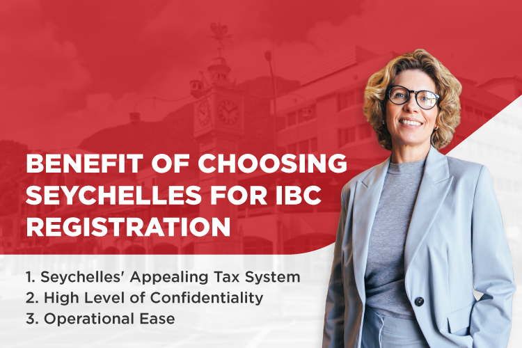 Benefit of choosing Seychelles for IBC registration Benefit of choosing Seychelles for IBC registration