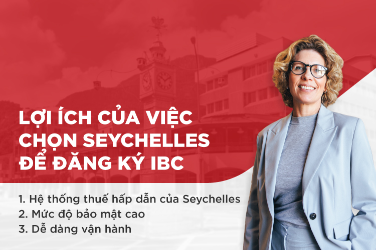 Lợi ích của việc chọn Seychelles để đăng ký IBC Lợi ích của việc chọn Seychelles để đăng ký IBC