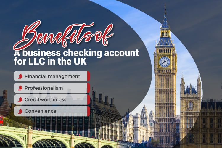 Benefits of a Business Checking Account for LLC in UK