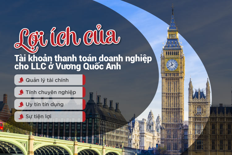 Lợi ích tiềm năng của tài khoản thanh toán doanh nghiệp cho LLC tại Anh Quốc