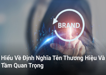Hiểu về Định Nghĩa Tên Thương Hiệu Và Tầm Quan Trọng