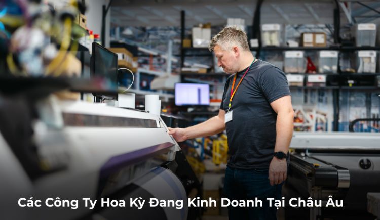 Các Doanh Nghiệp Hoa Kỳ Kinh Doanh Tại Châu Âu Các Doanh Nghiệp Hoa Kỳ Kinh Doanh Tại Châu Âu