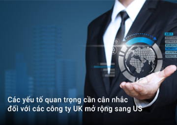 Các yếu tố quan trọng cần cân nhắc đối với các công ty UK mở rộng sang US
