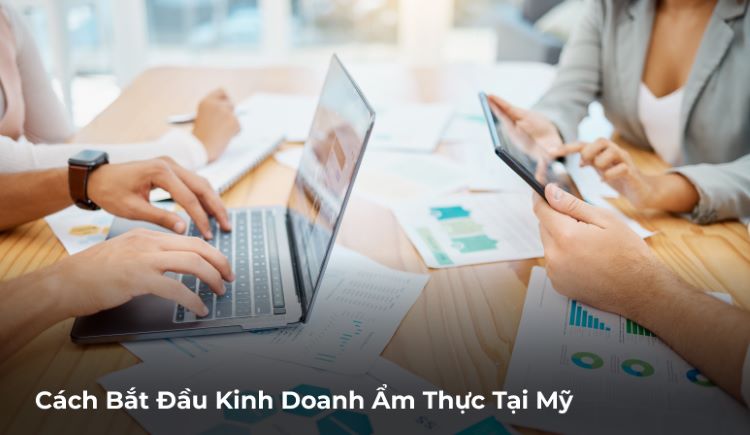 Cách Bắt Đầu Kinh Doanh Ẩm Thực Tại Mỹ