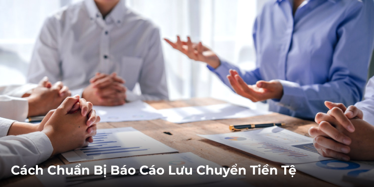 Cách chuẩn bị báo cáo lưu chuyển tiền tệ
