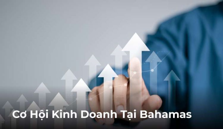Cơ Hội Kinh Doanh Tại Bahamas