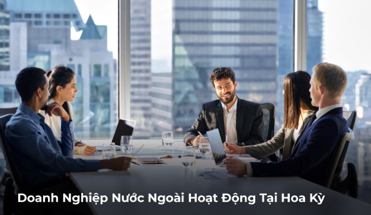Doanh Nghiệp Nước Ngoài Hoạt Động Tại Hoa Kỳ