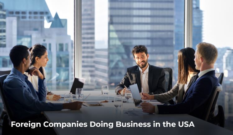 Foreign Companies Doing Business in the USA should consider various steps