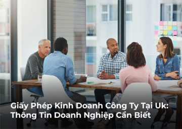Giấy Phép Kinh Doanh Công Ty Tại UK: Mọi Điều Bạn Cần Biết