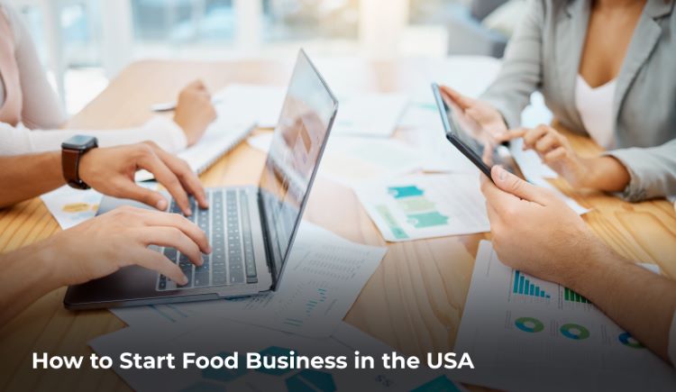 Guide on How to Start Food Business in the USA Successfully