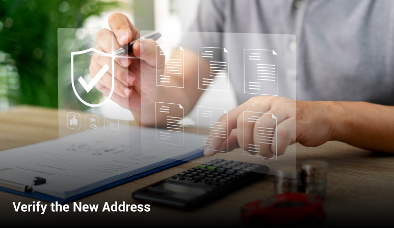 The very first thing you should complete is Verifying the New Address The very first thing you should complete is Verifying the New Address