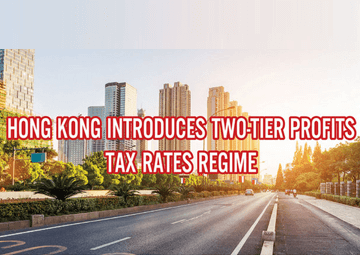 Hong Kong introduces two-tier profits tax rates regime