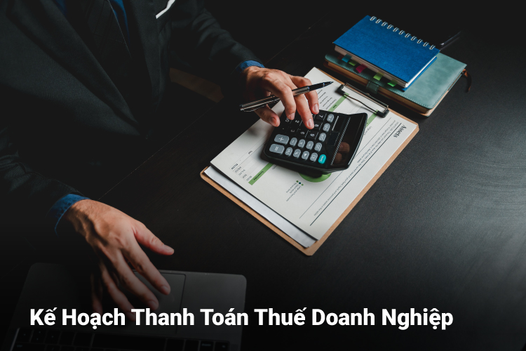 Kế Hoạch Thanh Toán Thuế Doanh Nghiệp Kế Hoạch Thanh Toán Thuế Doanh Nghiệp