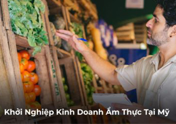 Khởi Nghiệp Kinh Doanh Ẩm Thực Tại Mỹ: Hướng Dẫn Toàn Diện