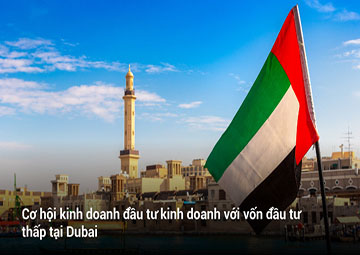 Cơ hội kinh doanh đầu tư kinh doanh với vốn đầu tư thấp tại Dubai