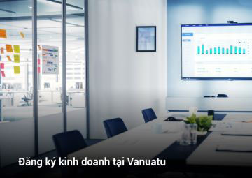 Đăng ký kinh doanh tại Vanuatu: Hướng dẫn đăng ký công ty?
