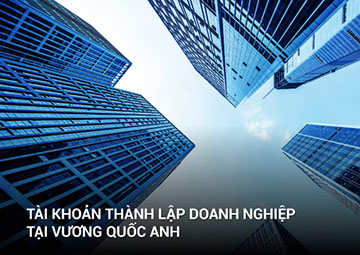 Mở Tài Khoản Ngân Hàng Doanh Nghiệp Cho Các Startup Tại Vương Quốc Anh: Hướng Dẫn Chọn Lựa Tốt Nhất