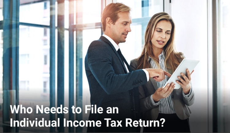 Who Needs to File an Individual Income Tax Return? Who Needs to File an Individual Income Tax Return?
