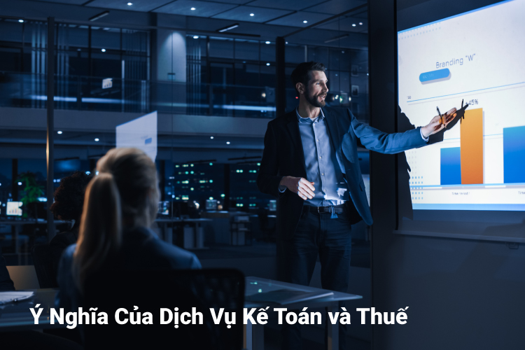 Ý Nghĩa Của Dịch Vụ Kế Toán và Thuế