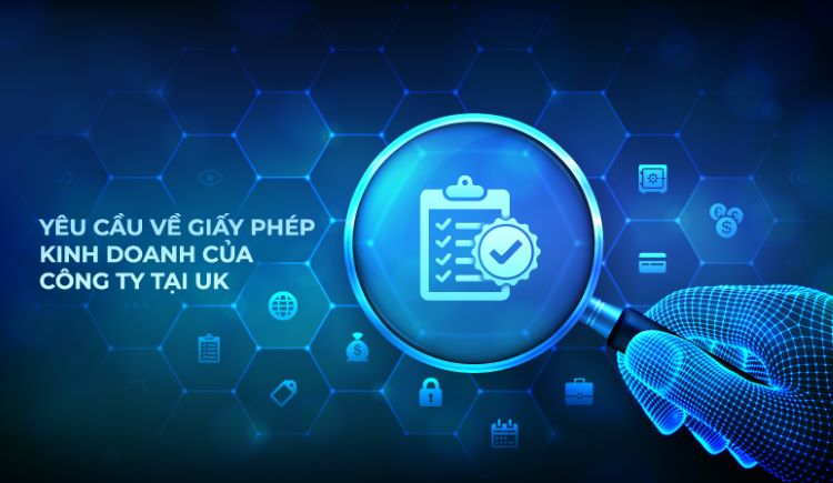 Yêu Cầu Để Có Được Giấy Phép Kinh Doanh Công Ty Tại UK
